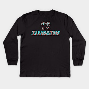 hate is an illusion Kids Long Sleeve T-Shirt